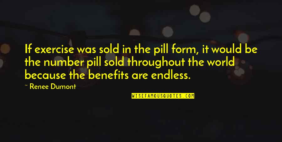 Art And Healing Quotes By Renee Dumont: If exercise was sold in the pill form,