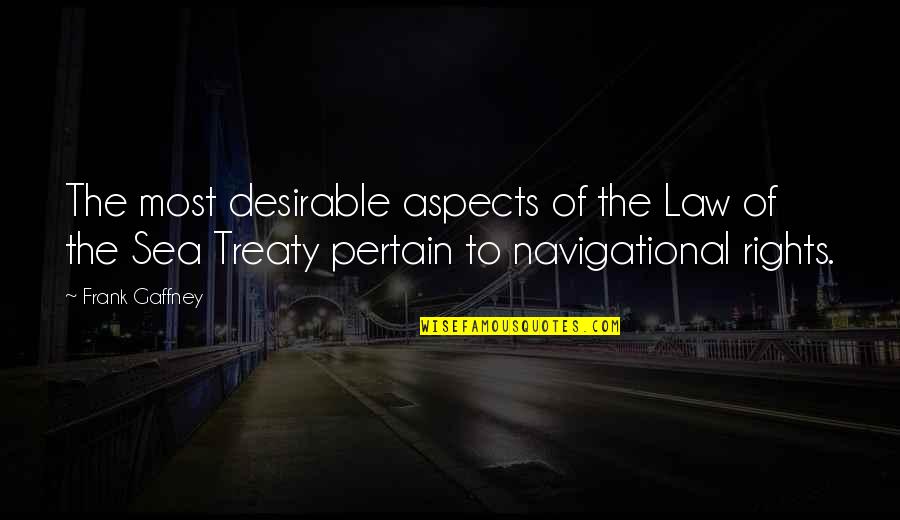 Art And Health Quotes By Frank Gaffney: The most desirable aspects of the Law of Art And Health Quotes By Frank Gaffney: The most desirable aspects of the Law of