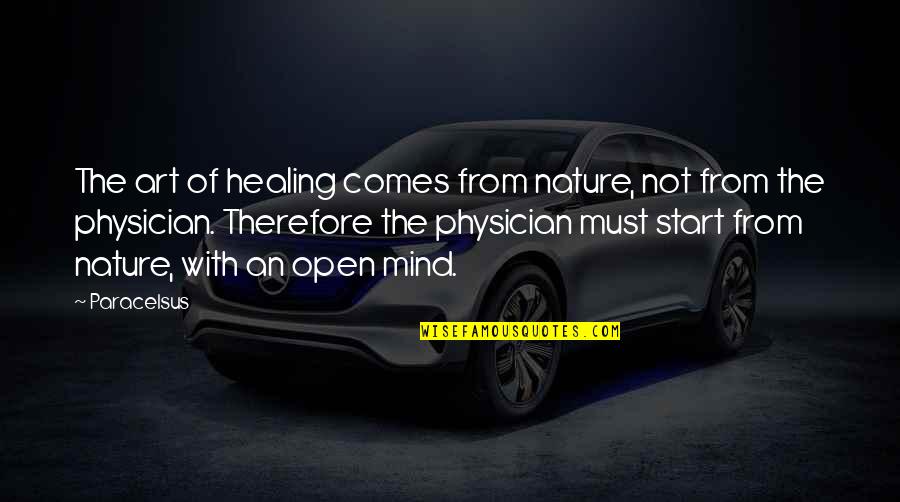 Art And Health Quotes By Paracelsus: The art of healing comes from nature, not Art And Health Quotes By Paracelsus: The art of healing comes from nature, not