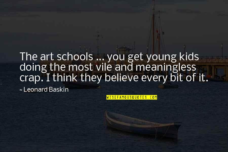 Art And Kids Quotes By Leonard Baskin: The art schools ... you get young kids