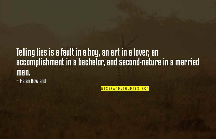 Art And Lies Quotes By Helen Rowland: Telling lies is a fault in a boy,