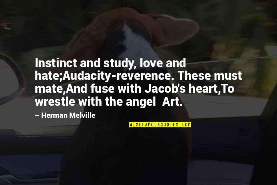 Art And Love Quotes By Herman Melville: Instinct and study, love and hate;Audacity-reverence. These must