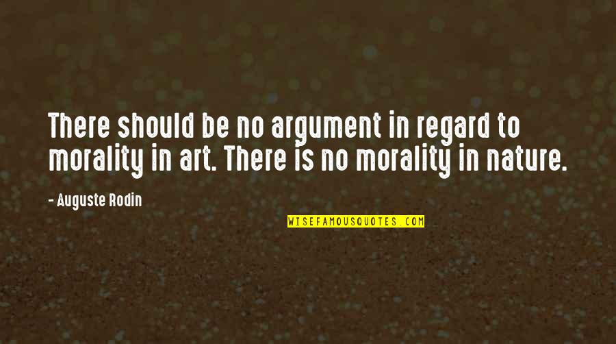 Art And Morality Quotes By Auguste Rodin: There should be no argument in regard to