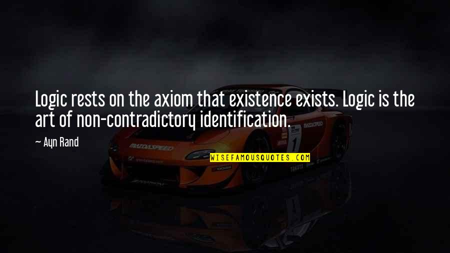 Art And Morality Quotes By Ayn Rand: Logic rests on the axiom that existence exists.