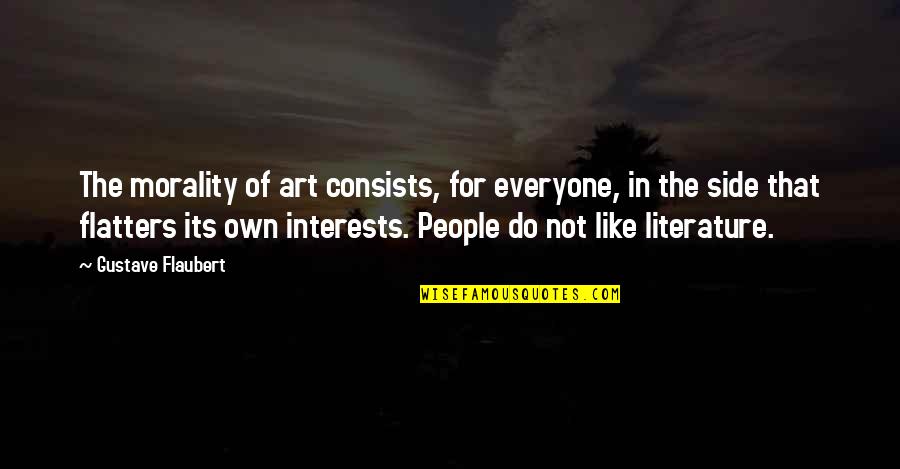 Art And Morality Quotes By Gustave Flaubert: The morality of art consists, for everyone, in