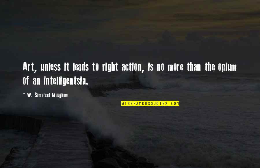 Art And Morality Quotes By W. Somerset Maugham: Art, unless it leads to right action, is