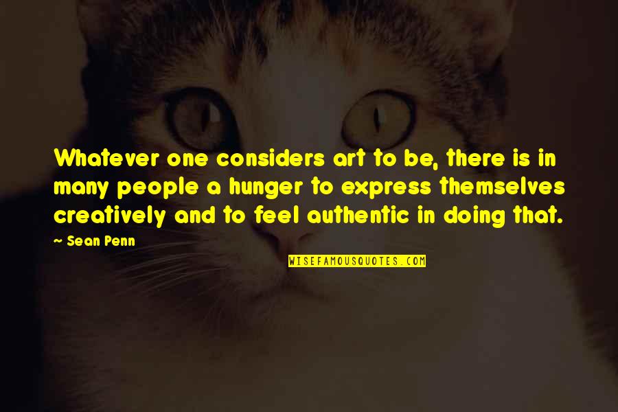 Art And People Quotes By Sean Penn: Whatever one considers art to be, there is