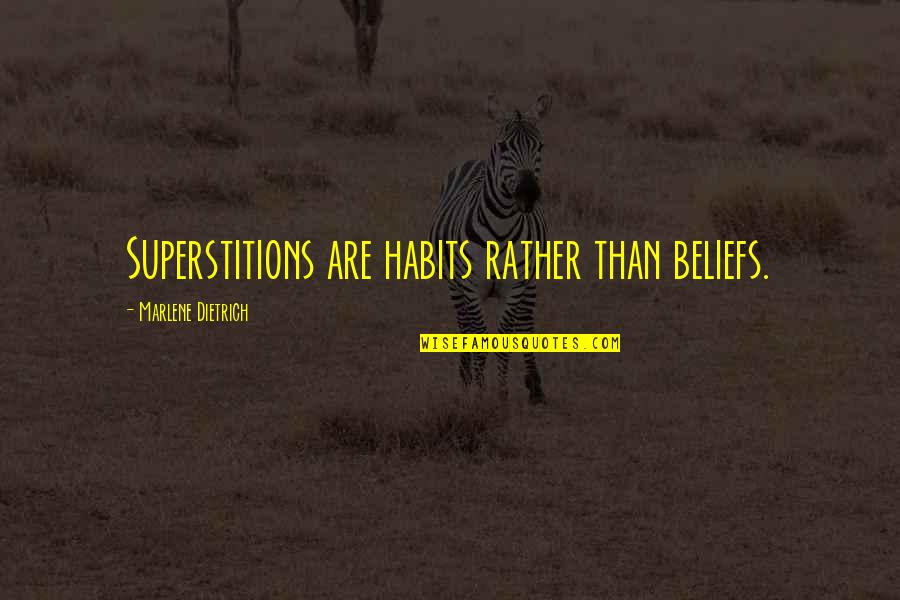 Art And Resistance Quotes By Marlene Dietrich: Superstitions are habits rather than beliefs. Art And Resistance Quotes By Marlene Dietrich: Superstitions are habits rather than beliefs.