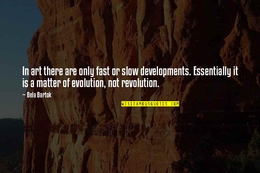 Art And Revolution Quotes By Bela Bartok: In art there are only fast or slow