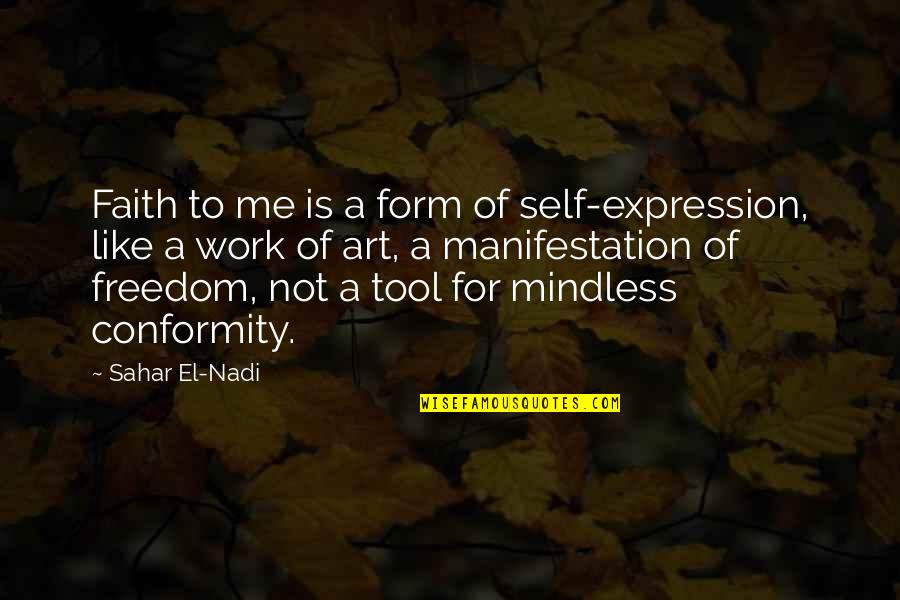 Art And Self Expression Quotes By Sahar El-Nadi: Faith to me is a form of self-expression,
