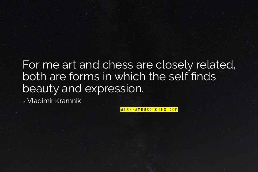 Art And Self Expression Quotes By Vladimir Kramnik: For me art and chess are closely related,