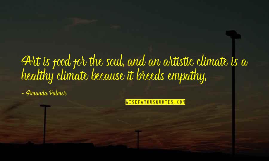 Art And Soul Quotes By Amanda Palmer: Art is food for the soul, and an Art And Soul Quotes By Amanda Palmer: Art is food for the soul, and an