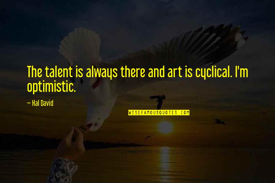 Art And Talent Quotes By Hal David: The talent is always there and art is