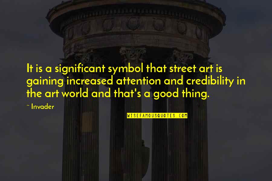 Art And The World Quotes By Invader: It is a significant symbol that street art Art And The World Quotes By Invader: It is a significant symbol that street art