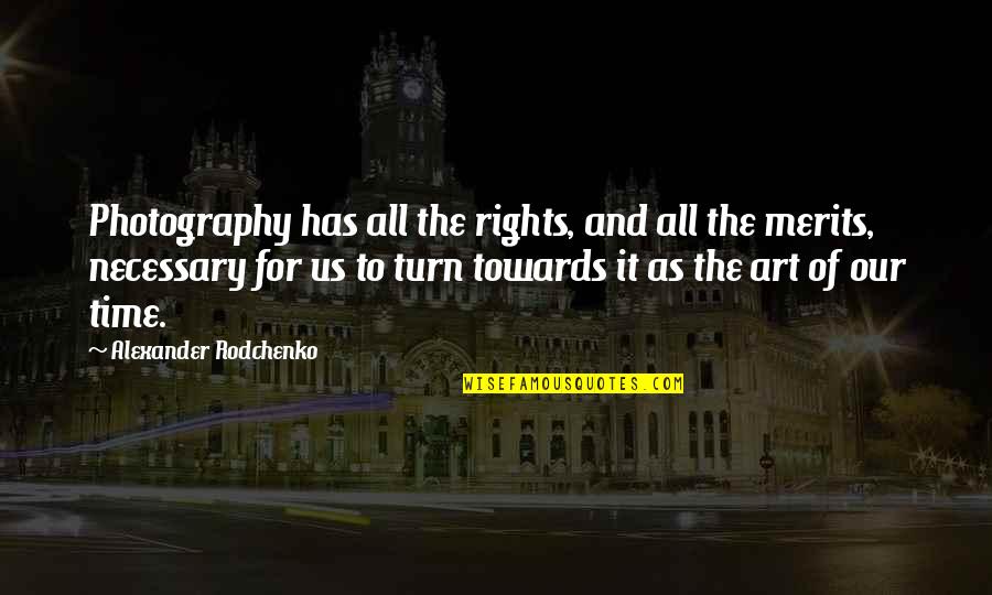 Art And Time Quotes By Alexander Rodchenko: Photography has all the rights, and all the