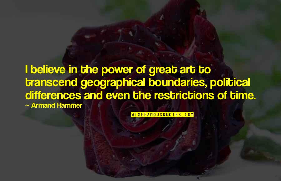 Art And Time Quotes By Armand Hammer: I believe in the power of great art