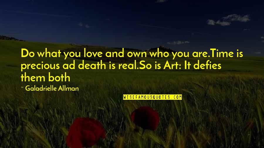 Art And Time Quotes By Galadrielle Allman: Do what you love and own who you
