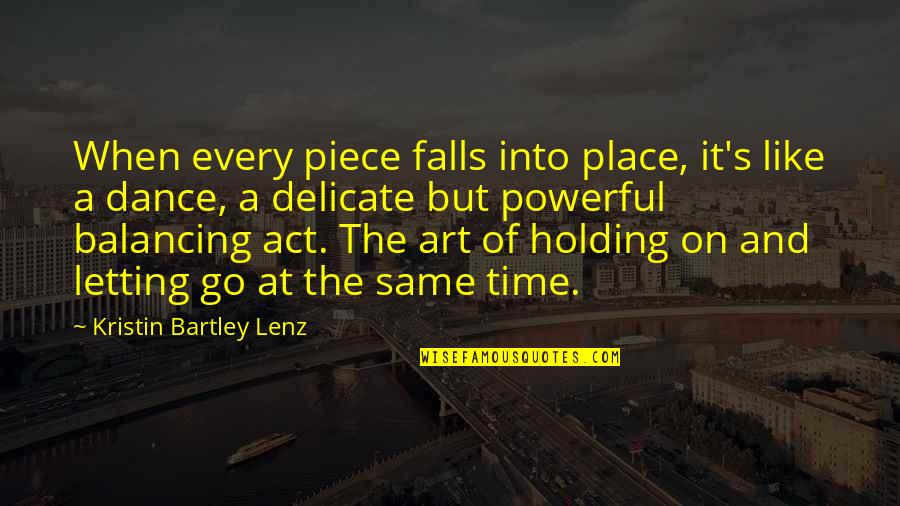 Art And Time Quotes By Kristin Bartley Lenz: When every piece falls into place, it's like