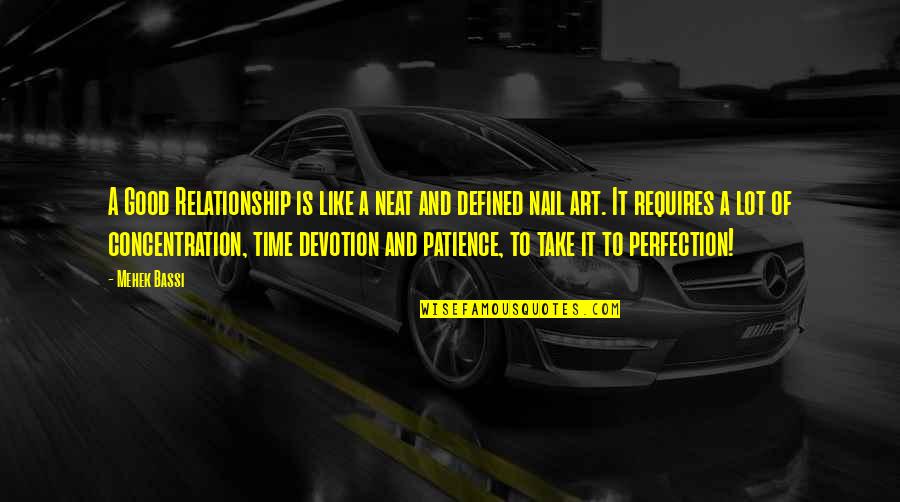 Art And Time Quotes By Mehek Bassi: A Good Relationship is like a neat and