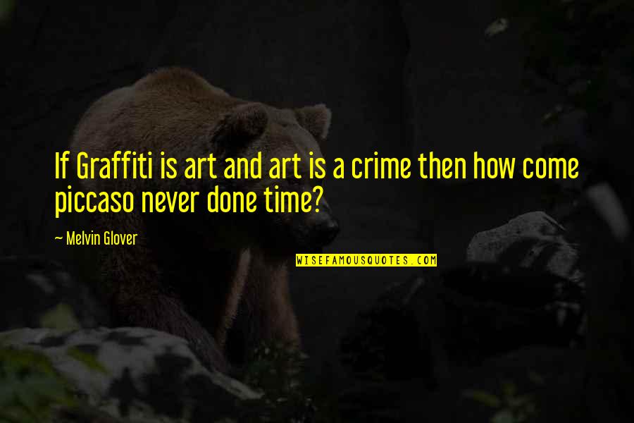 Art And Time Quotes By Melvin Glover: If Graffiti is art and art is a