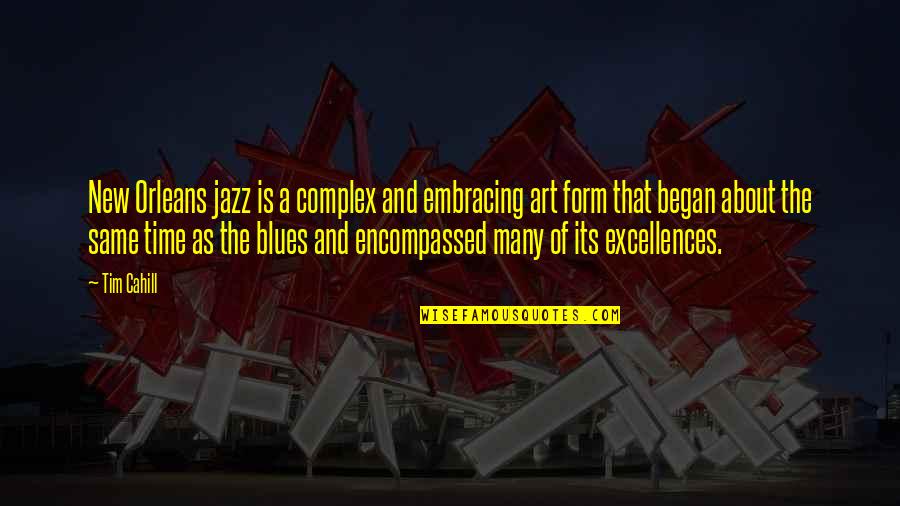Art And Time Quotes By Tim Cahill: New Orleans jazz is a complex and embracing