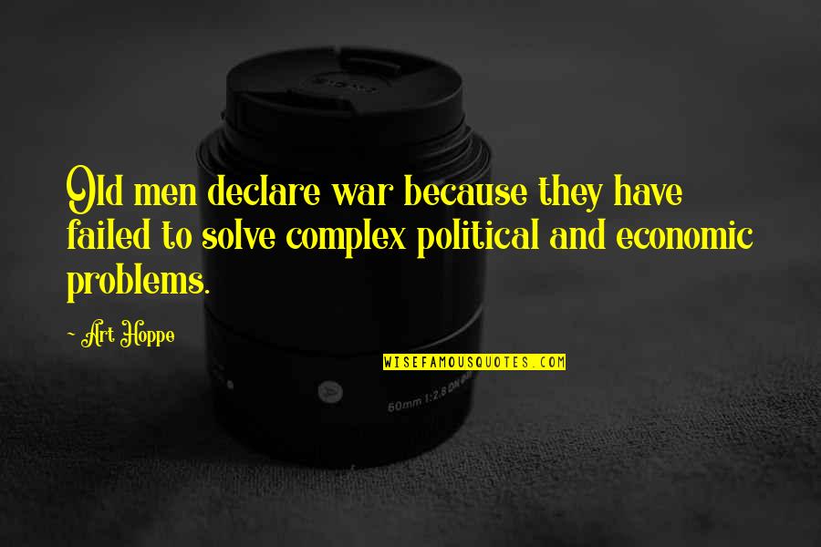 Art And War Quotes By Art Hoppe: Old men declare war because they have failed