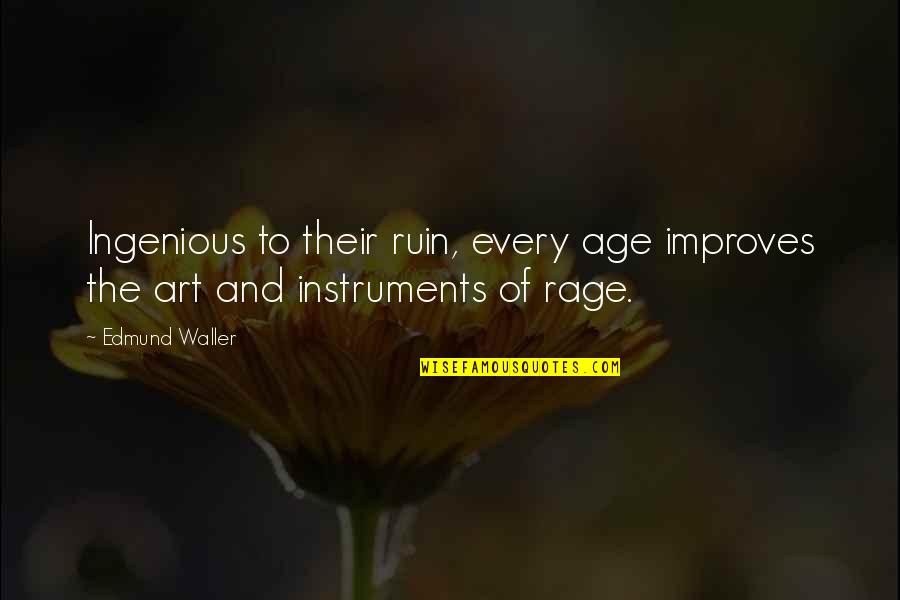 Art And War Quotes By Edmund Waller: Ingenious to their ruin, every age improves the