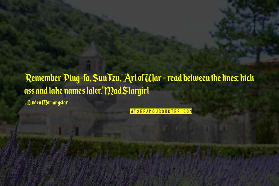Art And War Quotes By Linden Morningstar: Remember Ping-fa, Sun Tzu,' Art of War - Art And War Quotes By Linden Morningstar: Remember Ping-fa, Sun Tzu,' Art of War -