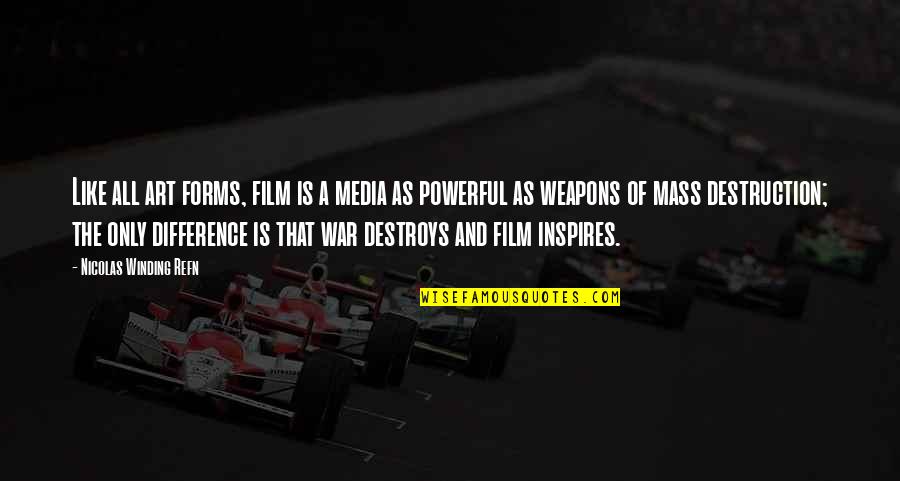 Art And War Quotes By Nicolas Winding Refn: Like all art forms, film is a media Art And War Quotes By Nicolas Winding Refn: Like all art forms, film is a media