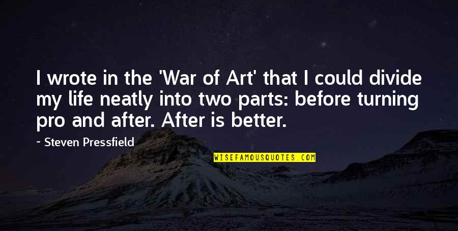 Art And War Quotes By Steven Pressfield: I wrote in the 'War of Art' that Art And War Quotes By Steven Pressfield: I wrote in the 'War of Art' that