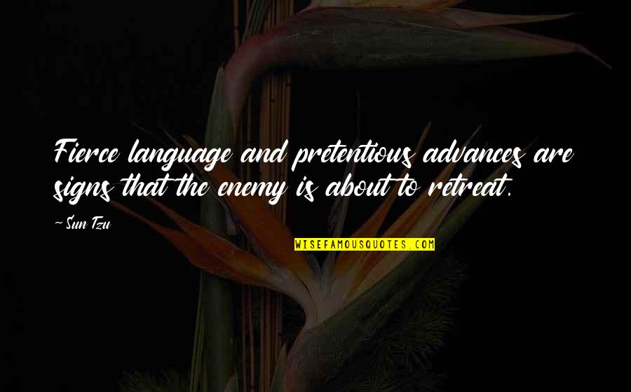 Art And War Quotes By Sun Tzu: Fierce language and pretentious advances are signs that