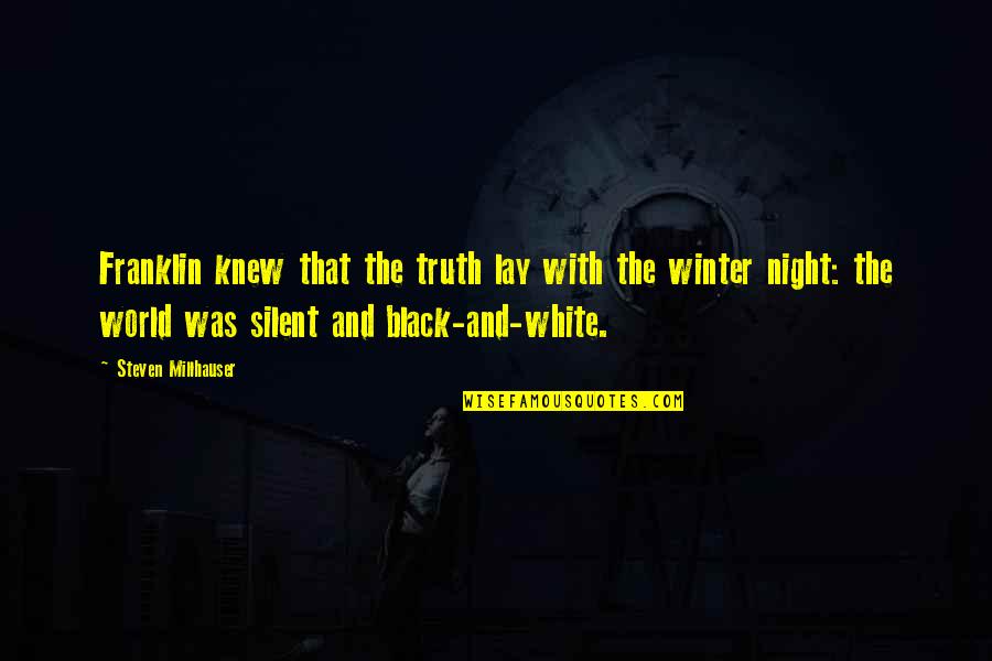 Art And Winter Quotes By Steven Millhauser: Franklin knew that the truth lay with the