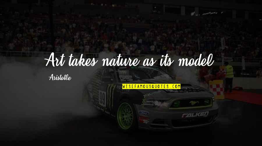 Art Aristotle Quotes By Aristotle.: Art takes nature as its model. Art Aristotle Quotes By Aristotle.: Art takes nature as its model.