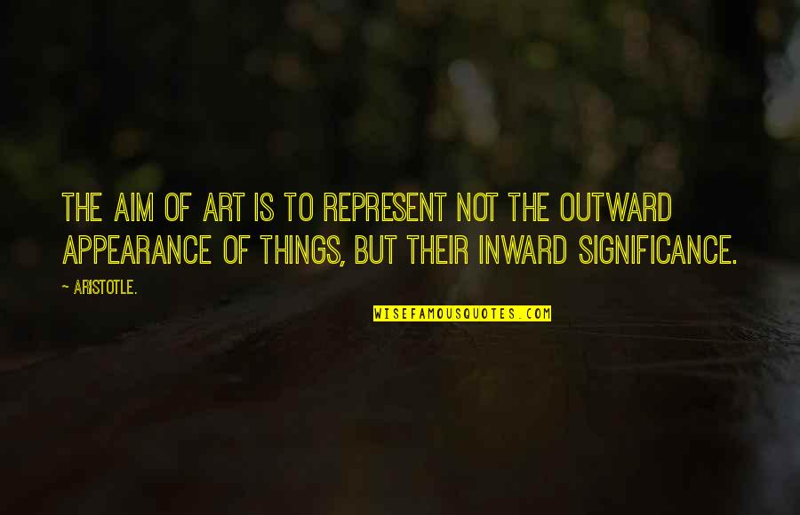 Art Aristotle Quotes By Aristotle.: The aim of art is to represent not Art Aristotle Quotes By Aristotle.: The aim of art is to represent not