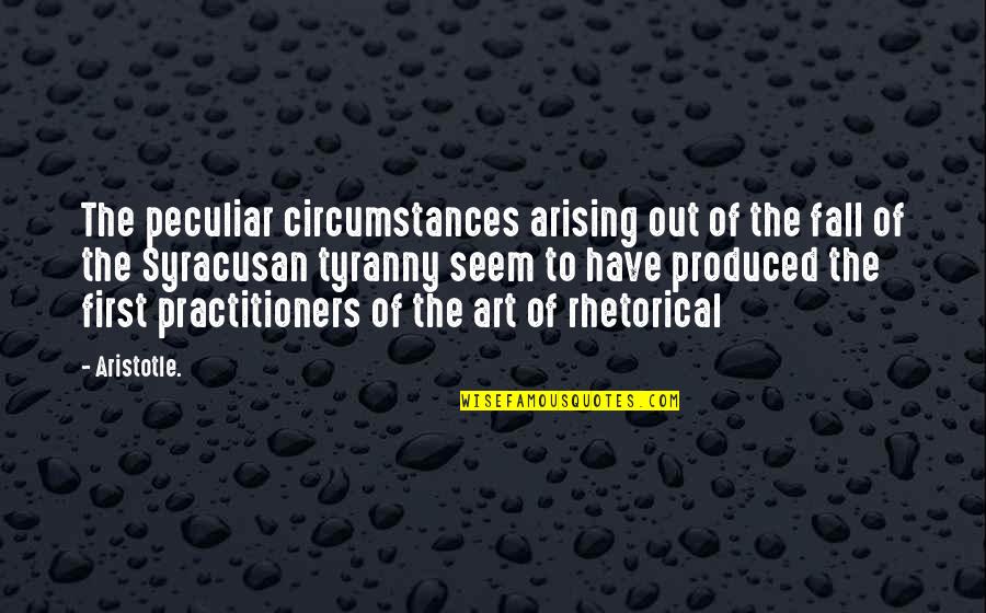 Art Aristotle Quotes By Aristotle.: The peculiar circumstances arising out of the fall Art Aristotle Quotes By Aristotle.: The peculiar circumstances arising out of the fall