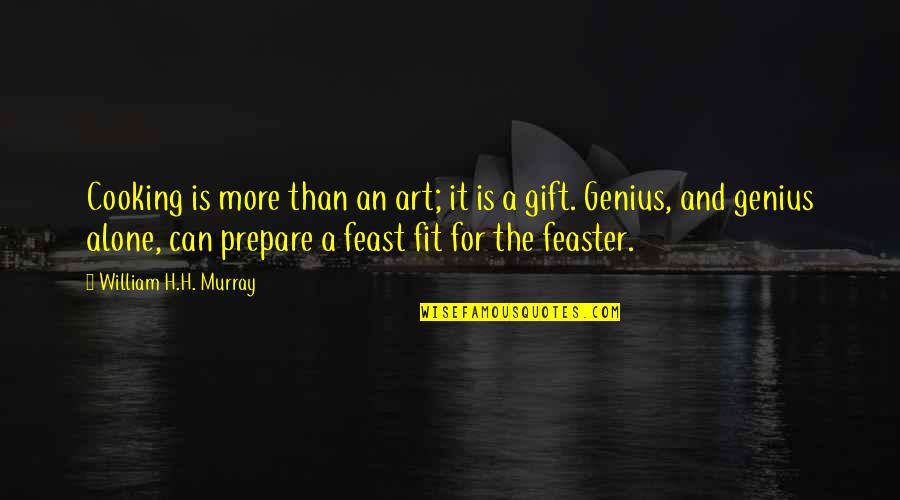 Art As A Gift Quotes By William H.H. Murray: Cooking is more than an art; it is