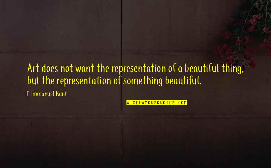 Art Beautiful Quotes By Immanuel Kant: Art does not want the representation of a Art Beautiful Quotes By Immanuel Kant: Art does not want the representation of a