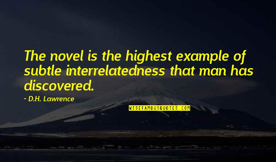 Art Being Good Quotes By D.H. Lawrence: The novel is the highest example of subtle