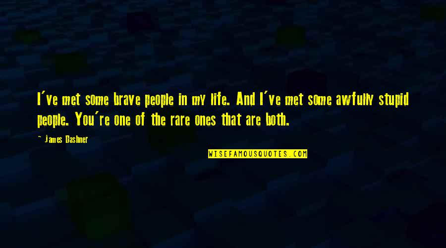 Art Being Good Quotes By James Dashner: I've met some brave people in my life.