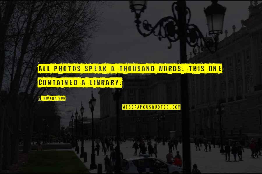 Art Books Quotes By Rivera Sun: All photos speak a thousand words. This one