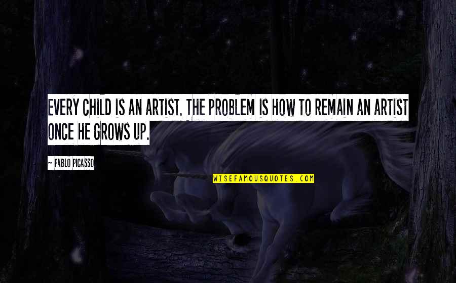 Art By Picasso Quotes By Pablo Picasso: Every child is an artist. The problem is