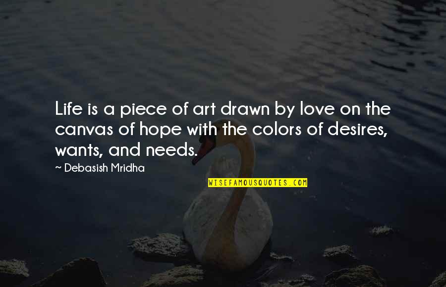Art Canvas Quotes By Debasish Mridha: Life is a piece of art drawn by