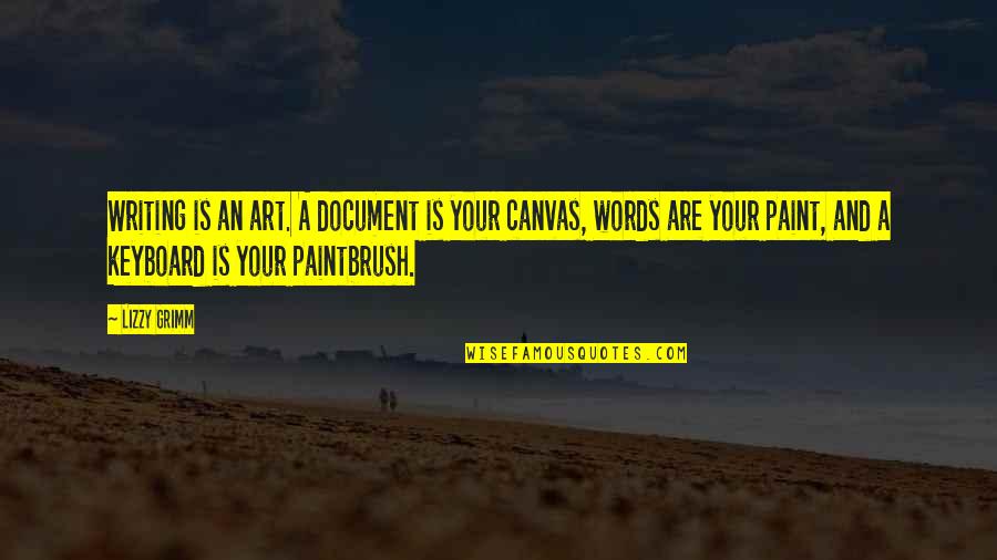 Art Canvas Quotes By Lizzy Grimm: Writing is an art. A document is your