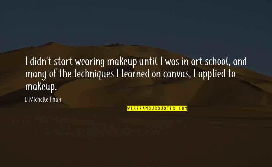Art Canvas Quotes By Michelle Phan: I didn't start wearing makeup until I was