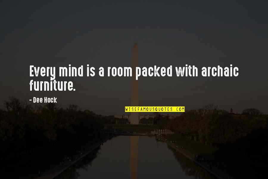 Art Chantry Quotes By Dee Hock: Every mind is a room packed with archaic