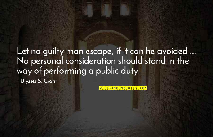 Art Collages Quotes By Ulysses S. Grant: Let no guilty man escape, if it can