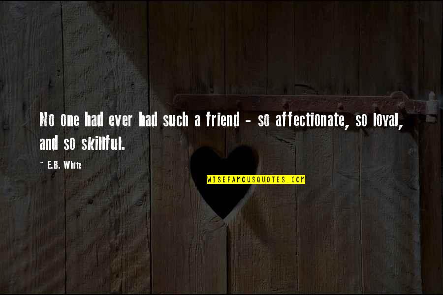 Art Collections Quotes By E.B. White: No one had ever had such a friend