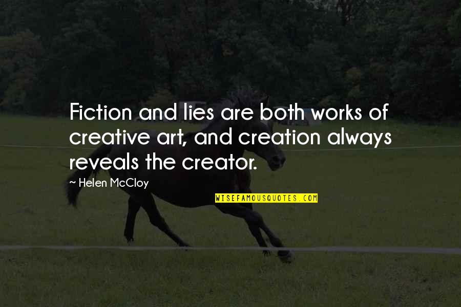 Art Creativity Quotes By Helen McCloy: Fiction and lies are both works of creative Art Creativity Quotes By Helen McCloy: Fiction and lies are both works of creative