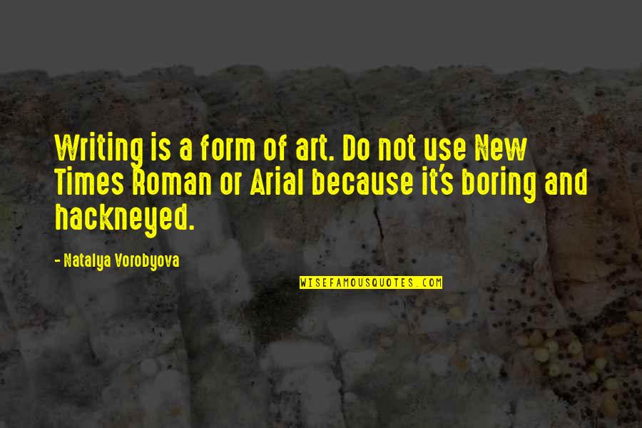 Art Creativity Quotes By Natalya Vorobyova: Writing is a form of art. Do not