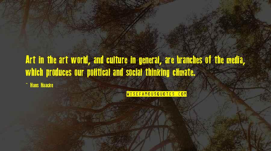 Art Culture Quotes By Hans Haacke: Art in the art world, and culture in